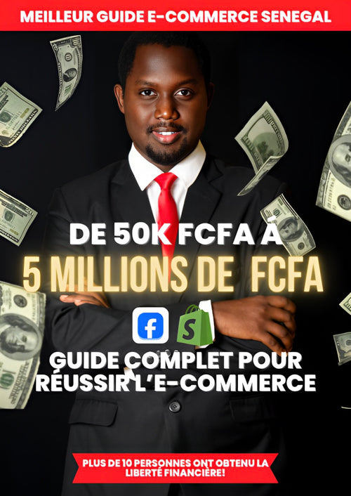 Guide Complet : Comment transformer 50K en 5 millions de FCFA avec l'e-commerce